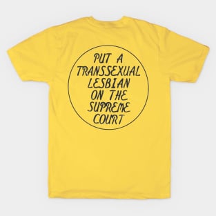 Put A Transsexual Lesbian On The Supreme Court (Coagula Button) T-Shirt